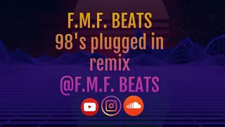 #98s - Plugged In Remix (PROD.BY F.M.F. BEATS)