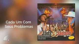 Jads & Jadson -  Cada Um Com Seus Problemas - Ao Vivo - Oficial