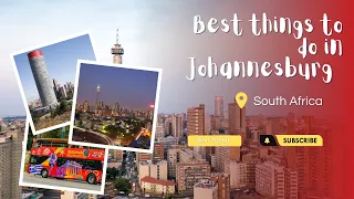 Best things to do in Johannesburg South Africa