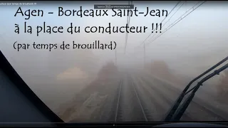 Agen - Bordeaux Saint Jean à la place du conducteur (par temps de brouillard) !!!!