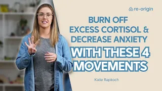 Burn Off Excess Cortisol & Decrease Anxiety With These 4 Movements