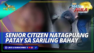 Senior citizen natagpuang patay sa Masbate | Mata ng Agila Primetime
