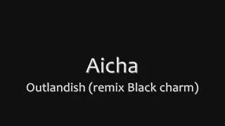 Aicha - Outlandish (Black Charm)