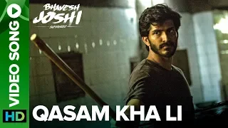 Qasam Kha Li Video Song | Bhavesh Joshi Superhero | Harshvardhan Kapoor | 1st June 2018