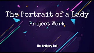 The Portrait of a Lady || Class 11 || Project Work || The Artistry Lab ||