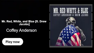 Coffey Anderson - Mr. Red, White, and Blue [ft. Drew Jacobs] (Unofficial Lyric Video)