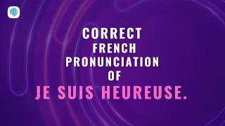 How to pronounce 'Je suis heureuse. ' (I am happy.) in French? | French Pronunciation