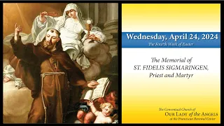 Wednesday, April 24, 2024 (8:00am) - The Memorial of Saint Fidelis of Sigmaringen