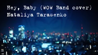 Hey, Baby (WOW Band cover) | Nataliya Tarasenko LIVE