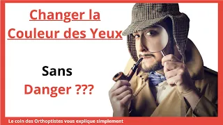 Comment changer la couleur de vos yeux ? (Ophtalmologie)