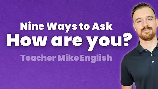 Nine common ways to ask HOW ARE YOU? (in English)