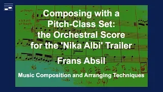 Composing with a Pitch-Class Set: the Orchestral Score for the Nika Albi Trailer