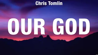 Chris Tomlin - Our God (Lyrics) Vertical Worship, Hillsong Worship, Chris Tomlin