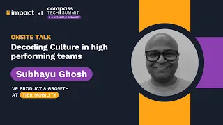 Decoding Culture in High Performing Teams – Subhayu Ghosh | Impact Stage | Compass Tech Summit 2023