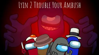 Lyin 2 Trouble Your Ambush