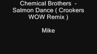 Chemical Brothers - Salmon Dance ( Crookers WOW Remix )