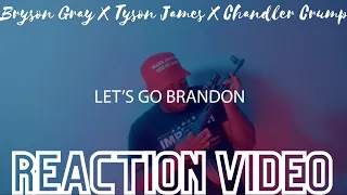 BRYSON GRAY X TYSON JAMES X CHANDLER CRUMP LET'S GO BRANDON REACTION VIDEO