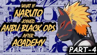 WHAT IF NARUTO JOINED ANBU BLACK OPS AFTER ACADEMY (PART-4) | PRODIGY NARUTO | STRONG NARUTO