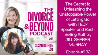 The Secret to Unleashing the Unstoppable Power of Letting Go with Jill Sherer Murray on D & B #132