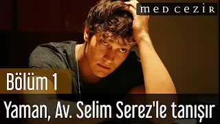 Medcezir 1.Bölüm | Yaman, Av. Selim Serez'le tanışır