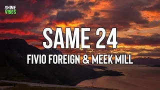 Fivio Foreign & Meek Mill - Same 24 (Lyrics) | If everybody demons, I'ma call this hell