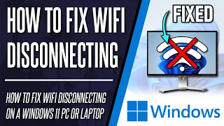 WiFi Keeps Disconnecting? How to FIX WiFi Disconnecting on Windows 11 PC