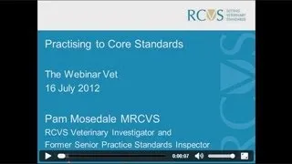 RCVS Webinar - Practising to Core Standards (July 2012)