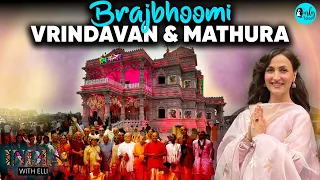 Elli AvrRam Explores Brajbhoomi | Vrindavan & Mathura | India With Elli S03 Ep 07 | Curly Tales