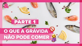 7 alimentos que a grávida não deve comer - PARTE 1