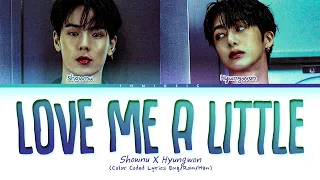 SHOWNU X HYUNGWON (Monsta X) (셔누X형원) Love Me A Little Lyrics (Color Coded Lyrics Eng_Rom_Han_가사)