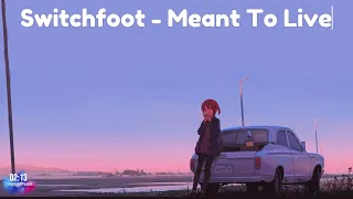 Switchfoot · Meant to Live (HD + Lyric)