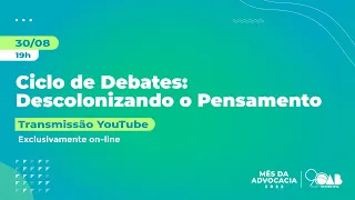 Ciclo de Debates: Descolonizando o Pensamento