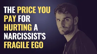 The Price You Pay for Hurting a Narcissist's Fragile Ego | NPD | Narcissist Adversaries