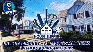 House Flipper - How to add Unlimited Money + all tools + all perks without doing any jobs