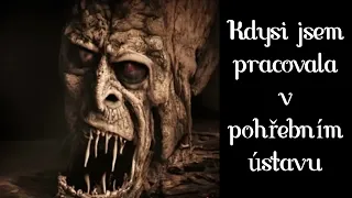 Kdysi jsem pracovala v pohřebním ústavu - CREEPYPASTA [CZ]