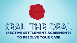 Seal the Deal: Effective Settlement Agreements to Resolve Your Case