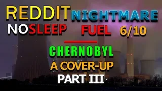 r/nosleep | Chernobyl Was a Cover-up - [PART 3] Nightmare Fuel: 6/10