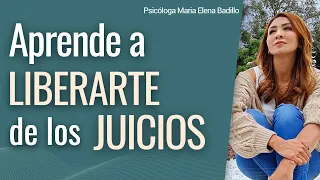 APRENDE A LIBERARTE DE LOS JUICIOS | Psicóloga Maria Elena Badillo