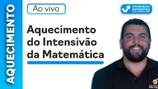 Aquecimento do Intensivão da Matemática.