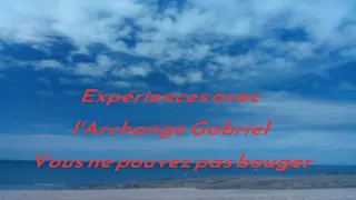 Expériences physiques avec l'Archange Gabriel " Vous ne pouvez pas bouger " #audela #synchronisation