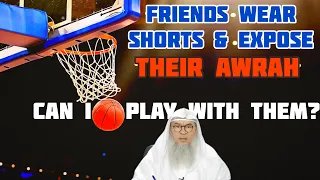 Playing sports with friends who wear shorts & expose awrah, if I don't look at them? Assim al hakeem