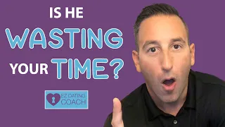 Is He Wasting Your Time? (The Red Flags to Watch Out For)