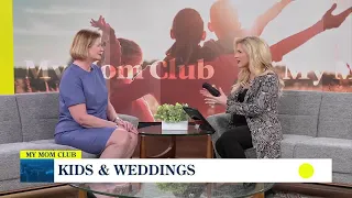 My Mom Club: Kids and weddings