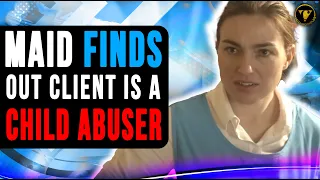 Maid Finds Out Client Is a Child Abuser