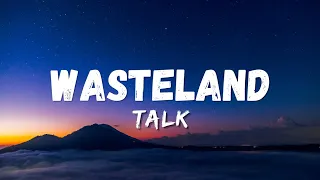 Talk - Wasteland (lyrics) | New Songs 2023