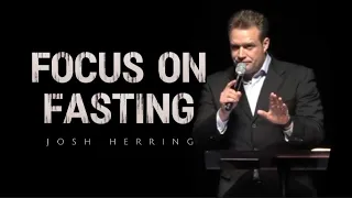 Josh Herring - FOCUS ON FASTING