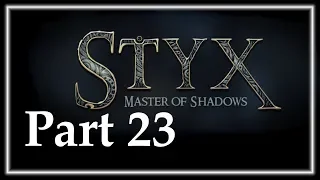 THIRSTY KNIGHTS - Styx: Master Of Shadows Part 23 - Gameplay Let's Play Walkthrough