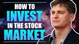 How to Invest in the Stock Market with Michael Burry