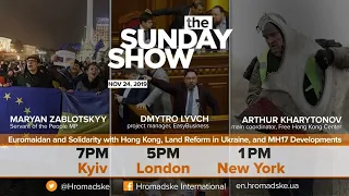 The Sunday Show: Euromaidan and Solidarity with Hong Kong, Land Reform in Ukraine
