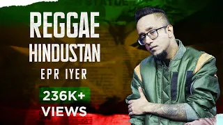 EPR Iyer- Reggae Hindustan (Prod. by GJ Storm) | Official Music Video | Adiacot | 2021